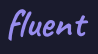Fluent
