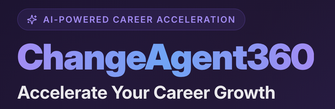 Your Career Deserves an Unfair Advantage — Meet ChangeAgent360